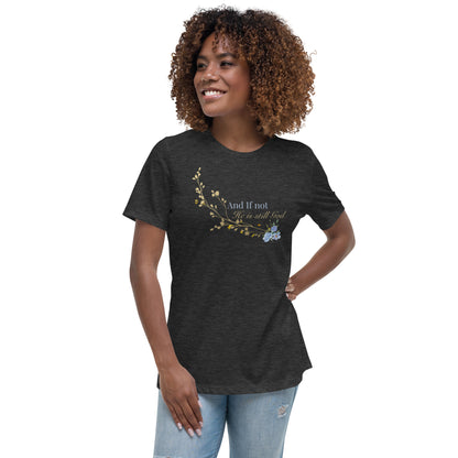 And If Not Women's Relaxed T-Shirt