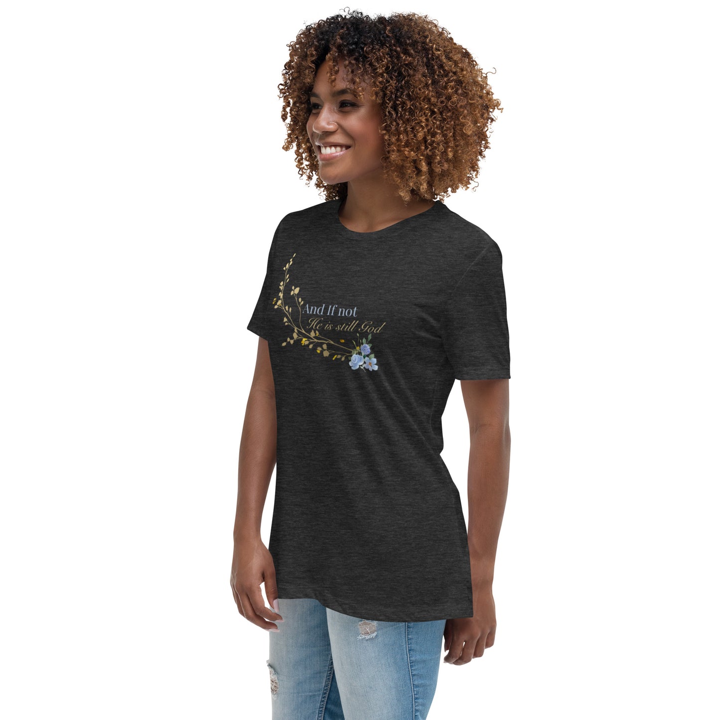 And If Not Women's Relaxed T-Shirt